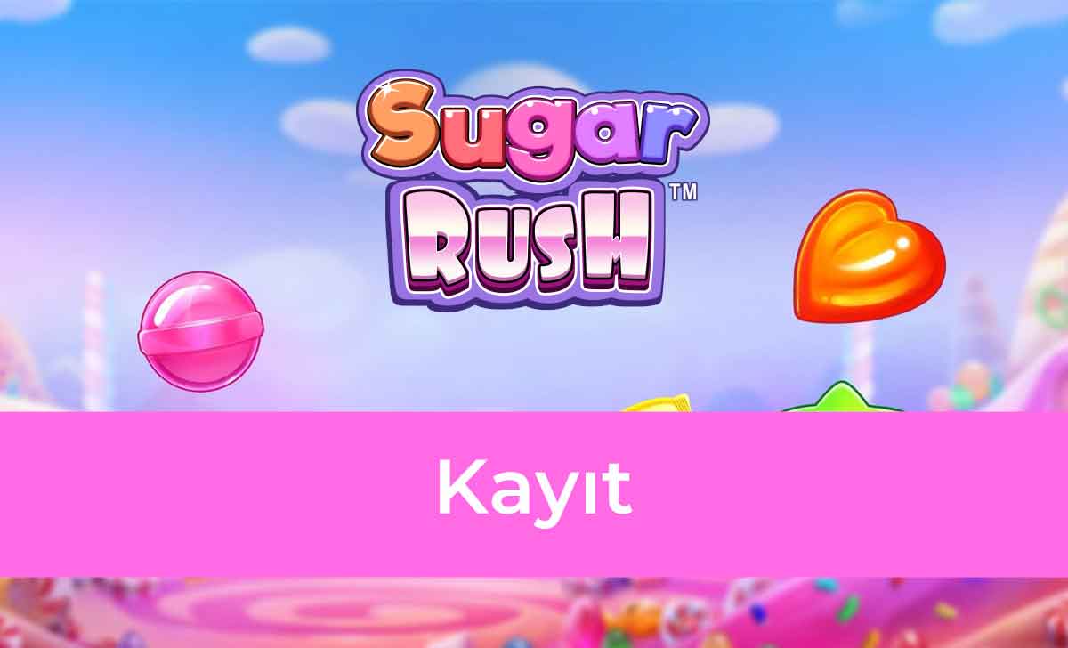Sugar Rush Kayıt
